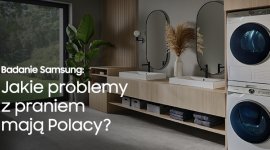 Badanie Samsung: Jakie problemy z praniem mają Polacy i jak je rozwiązać?